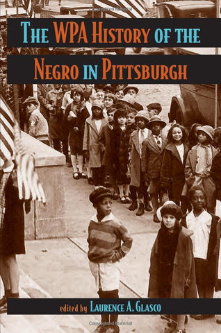The WPA History of the Negro in Pittsburgh