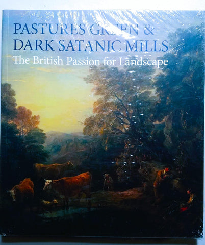Pastures Green & Dark Satanic Mills: The British Passion for Landscape