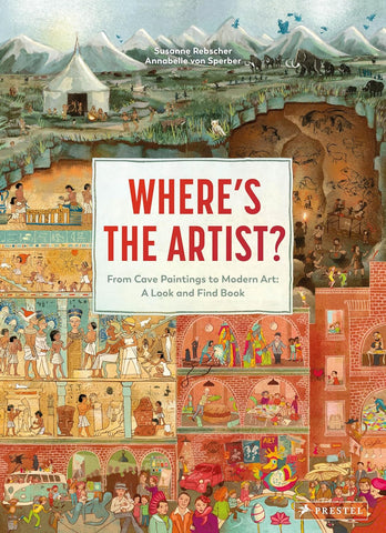 Where‘s the Artist?: From Cave Paintings to Modern Art: A Look and Find Book